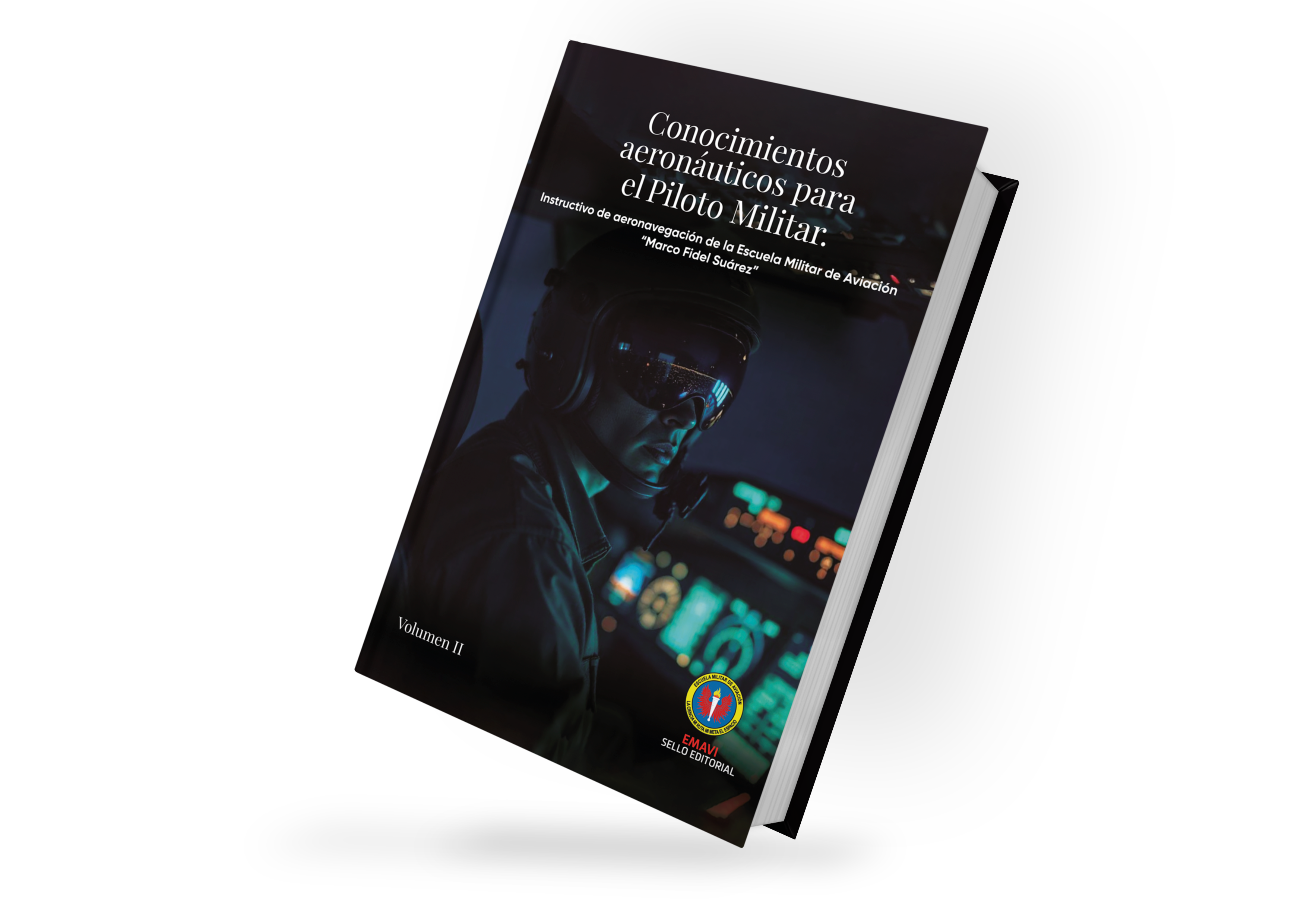 Conocimientos aeronáuticos para el piloto militar - Volumen II. Instructivo de aeronavegación de la Escuela Militar de Aviación "Marco Fidel Suárez" 